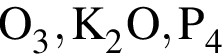 \ChemFormO_3, K_2O, P_4
