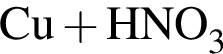 \ChemFormCu плюс HNO_3