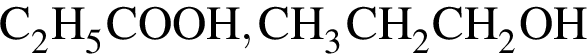 \ChemFormC_2H_5COOH, CH_3CH_2CH_2OH