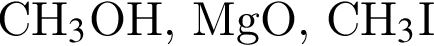 СН_3$OН, MgO, СН_3$I