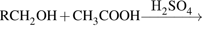 \ChemFormRCH_2OH плюс CH_3COOH\reactrarrow0pt1,5 cmH_2SO_4