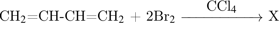 СH_2$=CH минус CH=CH_2$ плюс 2Br_2$ \reactrarrow0pt2 cmCCl_4$ X 