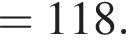 =118.