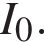 I_0.