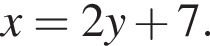 x=2y плюс 7.