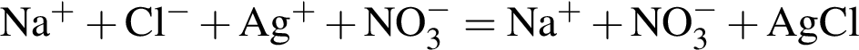 \ChemFormNa в сте­пе­ни п люс плюс Cl в сте­пе­ни м инус плюс Ag в сте­пе­ни п люс плюс NO_3 в сте­пе­ни м инус = Na в сте­пе­ни п люс плюс NO_3 в сте­пе­ни м инус плюс AgCl