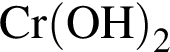 \ChemFormCr левая круг­лая скоб­ка OH пра­вая круг­лая скоб­ка _2