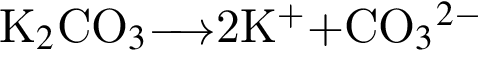 К_2$СO_3 \reactrarrow0 pt0.5 cm $2K в сте­пе­ни левая круг­лая скоб­ка плюс пра­вая круг­лая скоб­ка плюс $CO_3$ в сте­пе­ни левая круг­лая скоб­ка 2 минус пра­вая круг­лая скоб­ка 