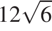 12 ко­рень из 6 