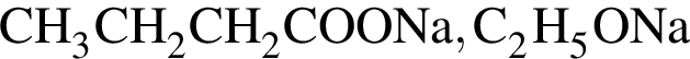 \ChemFormCH_3CH_2CH_2COONa, C_2H_5ONa
