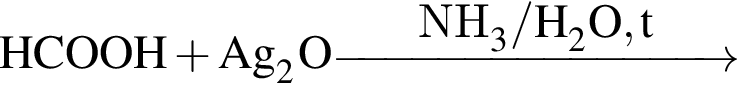 \ChemFormHCOOH плюс Ag_2O \reactrarrow0pt3 cmNH_3 / H_2O, t