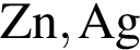 \ChemFormZn, Ag