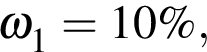 \ChemForm\omega_1 = 10 \%,