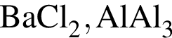 \ChemFormBaCl_2, AlAl_3