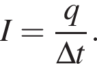 I= дробь: чис­ли­тель: q, зна­ме­на­тель: \Delta t конец дроби . 