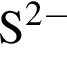 \ChemFormS в сте­пе­ни левая круг­лая скоб­ка 2 минус пра­вая круг­лая скоб­ка 