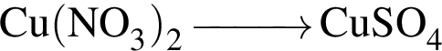 \ChemFormCu левая круглая скобка NO_3 правая круглая скобка _2 \reactrarrow0pt1 cm CuSO_4