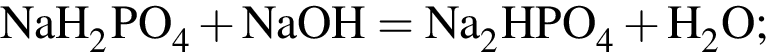 \ChemFormNaH_2PO_4 плюс NaOH = Na_2HPO_4 плюс H_2O;