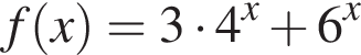 f левая круг­лая скоб­ка x пра­вая круг­лая скоб­ка =3 умно­жить на 4 в сте­пе­ни x плюс 6 в сте­пе­ни x 
