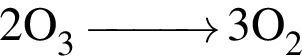 \ChemForm2O_3\reactrarrow0pt1 cm 3O_2 