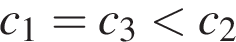 c_1=c_3 мень­ше c_2