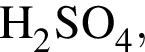 \ChemForm H_2SO_4,