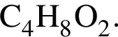 \ChemFormC_4H_8O_2.