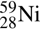 \ChemForm в сте­пе­ни левая круг­лая скоб­ка 59 пра­вая круг­лая скоб­ка _28 Ni