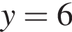 y=6