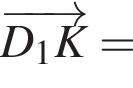  \overrightarrowD_1K =