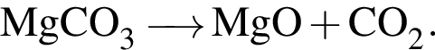 \ChemFormMgCO_3 \reactrarrow0pt0.5 cm MgO плюс CO_2.