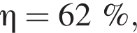 \eta=62\%,