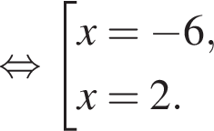  рав­но­силь­но со­во­куп­ность вы­ра­же­ний x= минус 6,x=2. конец со­во­куп­но­сти . 