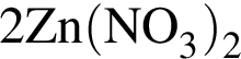 \ChemForm2Zn левая круг­лая скоб­ка NO_3 пра­вая круг­лая скоб­ка _2 