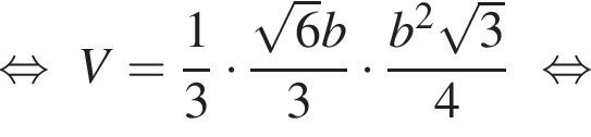  рав­но­силь­но V= дробь: чис­ли­тель: 1, зна­ме­на­тель: 3 конец дроби умно­жить на дробь: чис­ли­тель: ко­рень из: на­ча­ло ар­гу­мен­та: 6 конец ар­гу­мен­та b, зна­ме­на­тель: 3 конец дроби умно­жить на дробь: чис­ли­тель: b в квад­ра­те ко­рень из: на­ча­ло ар­гу­мен­та: 3 конец ар­гу­мен­та , зна­ме­на­тель: 4 конец дроби рав­но­силь­но 