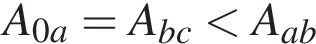 A_0a = A_bc меньше A_ab