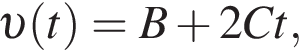  v левая круг­лая скоб­ка t пра­вая круг­лая скоб­ка =B плюс 2Ct,