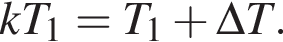 kT_1=T_1 плюс \Delta T.