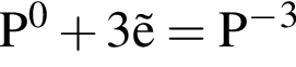 \ChemFormP в сте­пе­ни 0 плюс 3\vece = P в сте­пе­ни м инус в кубе 