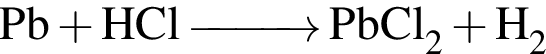 \ChemFormPb плюс HCl \reactrarrow0pt1 cm PbCl_2 плюс H_2