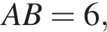 AB=6,