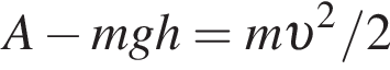 A минус mgh = m v в квад­ра­те /2