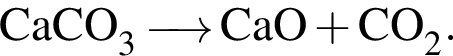 \ChemFormCaCO_3 \reactrarrow0pt0.5 cm CaO плюс CO_2.