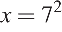 x=7 в квад­ра­те 