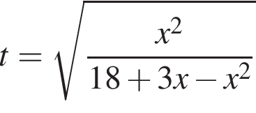 t= ко­рень из: на­ча­ло ар­гу­мен­та: дробь: чис­ли­тель: x в квад­ра­те , зна­ме­на­тель: 18 плюс 3x минус x в квад­ра­те конец дроби конец ар­гу­мен­та 