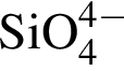 \ChemFormSiO_4 в сте­пе­ни левая круг­лая скоб­ка 4 минус пра­вая круг­лая скоб­ка 