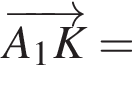  \overrightarrowA_1K =