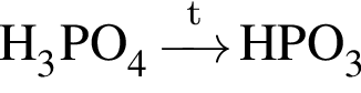 \ChemFormH_3PO_4\reactrarrow0pt0.5 cm\scriptsize t HPO_3