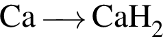 \ChemFormCa\reactrarrow0pt0.5 cmCaH_2