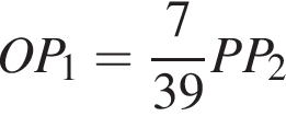 OP_1= дробь: чис­ли­тель: 7, зна­ме­на­тель: 39 конец дроби PP_2 